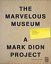 The Marvelous Museum: Orphans, Curiosities & Treasures: A Mark Dion Project (Hardcover)