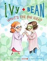 Ivy + Bean Whats the Big Idea (Hardcover)