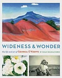 Wideness and Wonder: The Life and Art of Georgia OKeeffe (Hardcover)