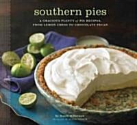 Southern Pies: A Gracious Plenty of Pie Recipes, from Lemon Chess to Chocolate Pecan (Paperback)