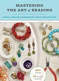[중고] Mastering the Art of Beading: Essential Tools and Techniques Every Jewelry Maker Must Know (Paperback)