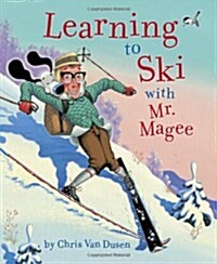 Learning to Ski with Mr. Magee: (Read Aloud Books, Series Books for Kids, Books for Early Readers) (Hardcover)