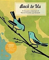 Back to Us: A Couples Journal of Reconnection and Growth (Hardcover)