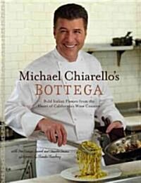 Michael Chiarellos Bottega: Bold Italian Flavors from the Heart of Californias Wine Country (Hardcover)