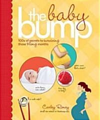 The Baby Bump: 100s of Secrets to Surviving Those 9 Long Months (Paperback)