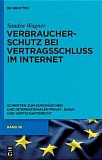 Verbraucherschutz Bei Vertragsschluss Im Internet: Ein Vergleich Zwischen Englischem Und Deutschem Recht (Hardcover)