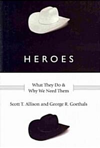 Heroes: What They Do and Why We Need Them (Hardcover)