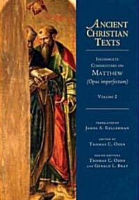 Incomplete Commentary on Matthew (Opus Imperfectum): Volume 2 (Hardcover)