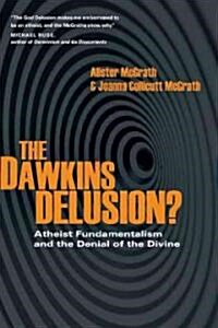 The Dawkins Delusion?: Atheist Fundamentalism and the Denial of the Divine (Paperback)