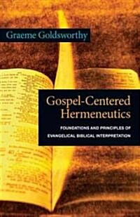 Gospel-Centered Hermeneutics: Foundations and Principles of Evangelical Biblical Interpretation (Paperback)