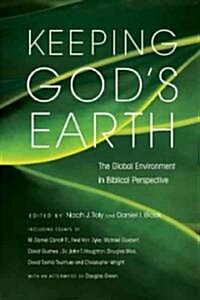 Keeping Gods Earth: The Global Environment in Biblical Perspective (Paperback)