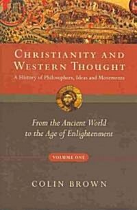 Christianity and Western Thought: From the Ancient World to the Age of Enlightenment Volume 1 (Paperback)