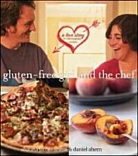 Gluten-Free Girl and the Chef: A Love Story with 100 Tempting Recipes (Hardcover)