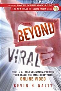 Beyond Viral: How to Attract Customers, Promote Your Brand, and Make Money with Online Video (Hardcover)