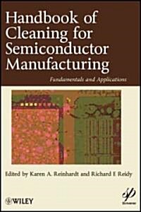 Handbook for Cleaning for Semiconductor Manufacturing: Fundamentals and Applications (Hardcover)