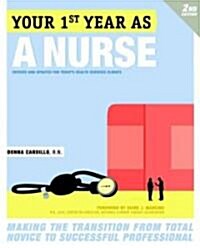 Your First Year as a Nurse: Making the Transition from Total Novice to Successful Professional (Paperback, 2)