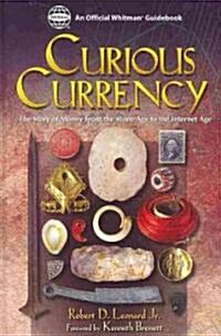 Curious Currency: The Story of Money from the Stone Age to the Internet Age (Hardcover)