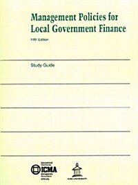 Management Policies in Local Government Finance Study Guide (Paperback, 5th)