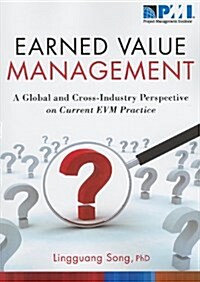 Earned Value Management: A Global and Cross-Industry Perspective on Current EVM Practice (Paperback)