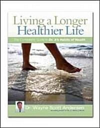 [중고] Living a Longer, Healthier Life: The Companion Guide to Dr. As Habits of Health (Paperback)