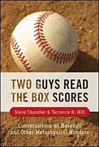 Two Guys Read the Box Scores: Conversations on Baseball and Other Metaphysical Wonders (Paperback)
