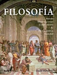 Filosofia: Mundo, Mente y Cuerpo, Conocimiento, Fe, Etica y Estetica, Sociedad = Philosophy (Paperback)