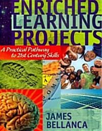 Enriched Learning Projects: A Practical Pathway to 21st Century Skills (Paperback)