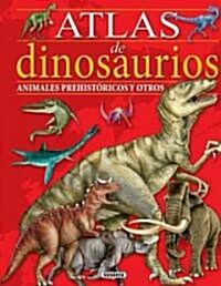 Atlas de Dinosaurios: Animales Prehistoricos y Otros (Hardcover)