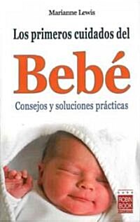 Los Primeros Cuidados del Beb? Consejos Y Soluciones Pr?ticas (Paperback)