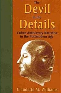 The Devil in the Details: Cuban Antislavery Narrative in the Postmodern Age (Paperback)