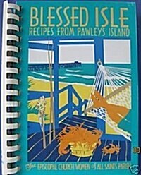 Blessed Isle: Recipes from Pawleys Island (Plastic Comb)