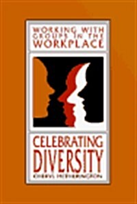 Celebrating Diversity: Working With Groups in the Workplace (Working With Groups in the Workplace) (Paperback)