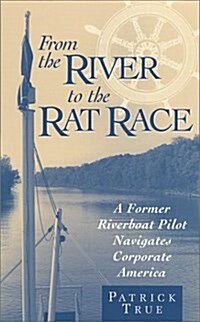 From the River to the Rat Race (Paperback, First Edition)