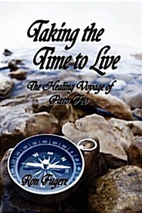 Taking the Time to Live: The Healing Voyage of Pato Feo (Paperback)