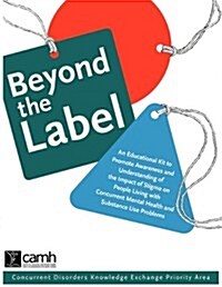 Beyond the Label: An Educational Kit to Promote Awareness and Understanding of the Impact of Stigma on People Living with Concurrent Men (Paperback)
