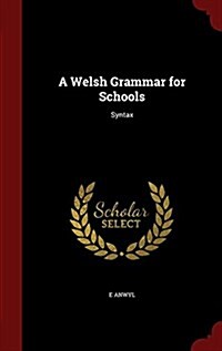 A Welsh Grammar for Schools: Syntax (Hardcover)
