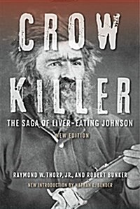 Crow Killer: The Saga of Liver-Eating Johnson (Paperback)