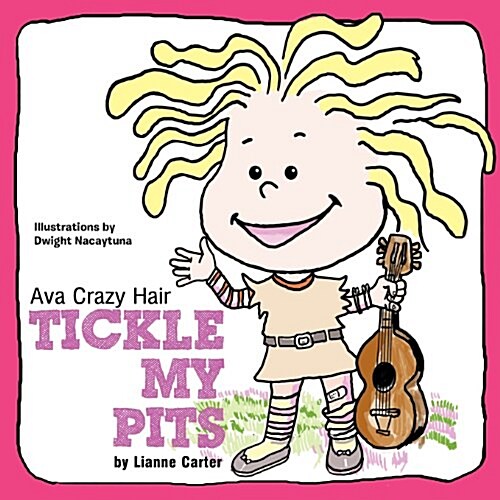 Introducing Ava Crazy Hair: Tickle My Pits (Paperback)