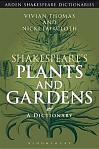 Shakespeares Plants and Gardens: A Dictionary (Paperback)