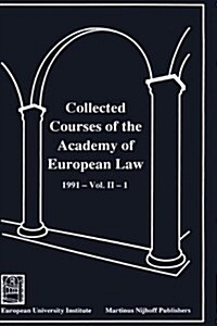 Collected Courses of the Academy of European Law 1991 Vol. II - 1 (Hardcover, 1992)