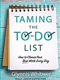 Taming the To-Do List: How to Choose Your Best Work Every Day (Audio CD, CD)