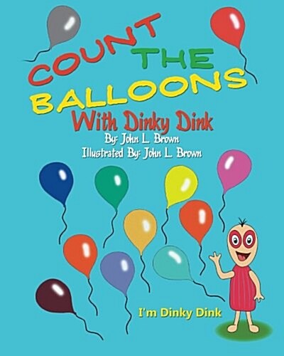 Count the Balloons: With Dinky Dink (Paperback)