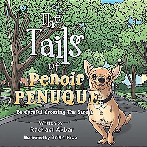 The Tails of Penoir Penuque: Be Careful Crossing the Street (Paperback)