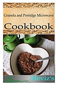Granola and Porridge Microwave (Paperback)