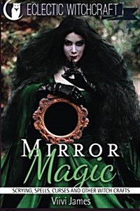 Mirror Magic (Scrying, Spells, Curses and Other Witch Crafts) (Paperback)