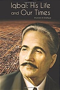 Iqbal: His Life and Our Times (Paperback)
