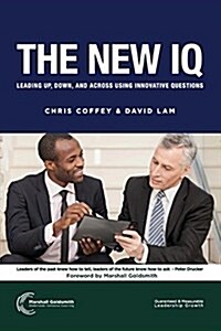 The New IQ: Leading Up, Down, and Across Using Innovative Questions (Paperback)
