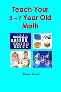 Teach Your 3-7 Year Old Math (Paperback)