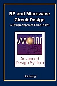 RF and Microwave Circuit Design: A Design Approach Using (Ads) (Hardcover)