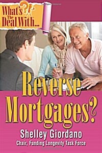 Whats the Deal with Reverse Mortgages? (Paperback)